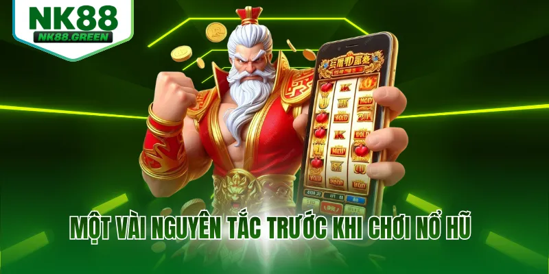 Một vài nguyên tắc trước khi chơi nổ hũ
